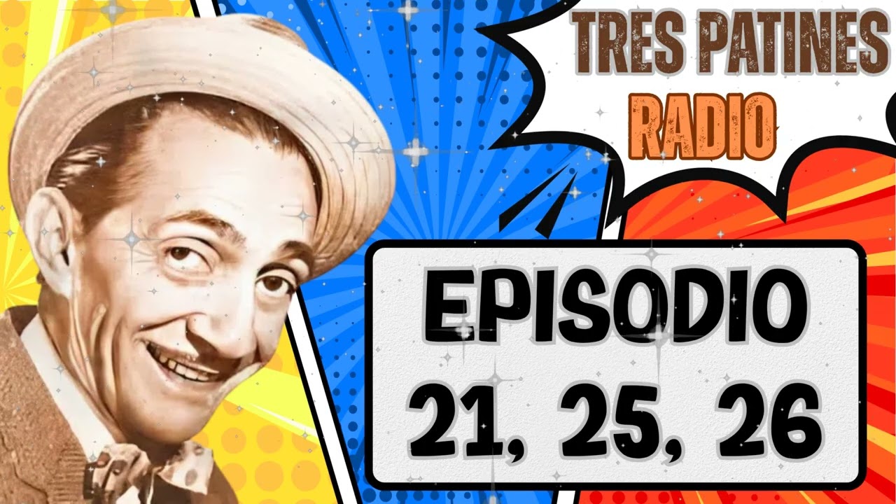 LA TREMENDA CORTE Y TRES PATINES EPISODIO 21 , 25 , 26 - TRES PATINES RADIO
