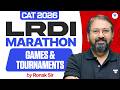 CAT 2026 LRDI Marathon | Games &amp; Tournaments 🔥| Ronak Sir