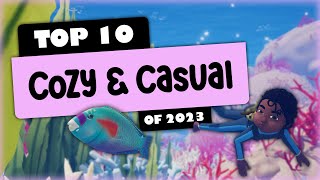 Top 10 Casual & Cozy Games from 2023 | ALL Platforms