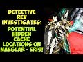 Warframe - POTENTIAL NAEGLAR ERIS HIDDEN CACHE SPAWN SITES! - Detective Rev Investigates!