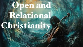 Open and Relational Christianity (podcast with Jonathan Foster)