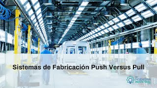 Análisis de Sistemas de Fabricación Push y Pull 🏭