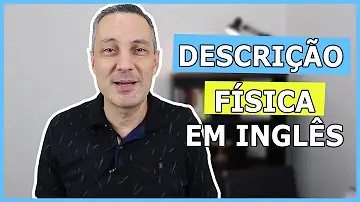 Como falar sobre as características de uma pessoa?