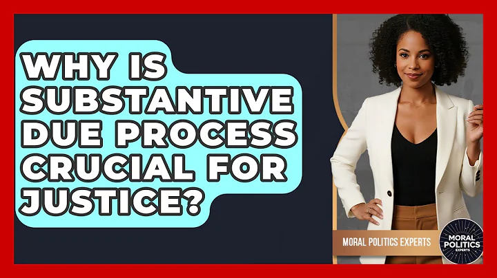 Why Is Substantive Due Process Crucial For Justice? - Moral Politics Experts