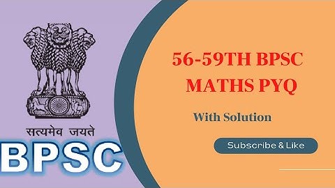 56-59th BPSC MATHS PRE SOLUTION #bpsc #67bpsc #bpscpreviousyearquestion