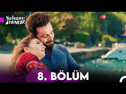 Şahane Damat 8. Bölüm (FULL HD) - FİNAL