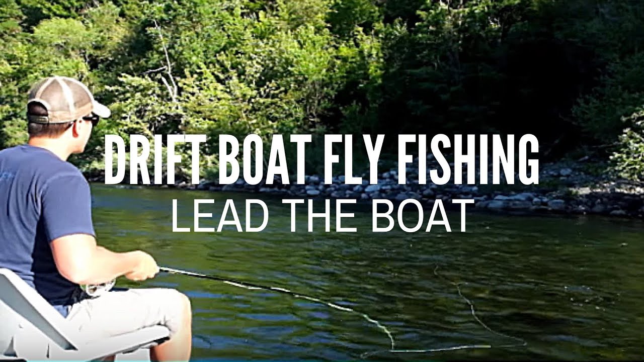 Drift Boat Fly Fishing 101 Tip Lead the Boat YouTube