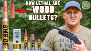 How Lethal Are Wood Bullets ??? (50 Bmg, 12 Gauge, 9Mm & More)