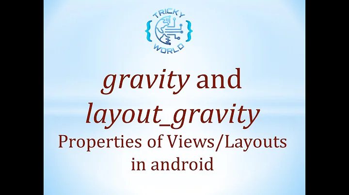 Difference between gravity & layout_gravity in android XML - [Android Views/Layouts Properties]