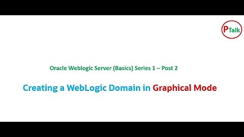 Oracle Weblogic Server (Basics) Series - 1 : Create Weblogic Server Domain(Post 2)