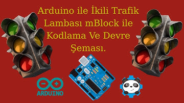 MBLOCK PROGRAMI KULLANARAK ARDUİNO İLE İKİLİ KAVŞAK TRAFİK LAMBASI