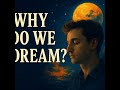 Why Do We Dream? Theories You’ve Never Heard!!