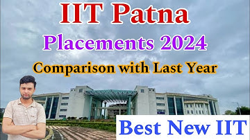 IIT Patna Placements 2024🔥 | Pre Placements & Comparison with Last Year | Best New IIT😍