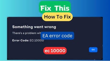 How to Fix EA Error Code EC 10000