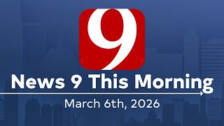 News 9 This Morning (Full Newscast) | March 6, 2026