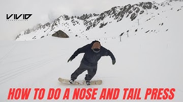HOW TO DO A NOSE AND TAIL PRESS ON A SNOWBOARD