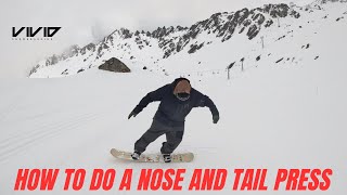 HOW TO DO A NOSE AND TAIL PRESS ON A SNOWBOARD