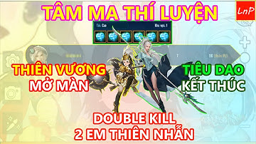 VLTK MOBILE - TÂM MA THÍ LUYỆN - MỞ ĐẦU THIÊN VƯƠNG - KẾT THÚC TIÊU DAO | LnP