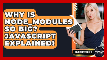 Why Is Node_modules So Big? JavaScript Explained! - JavaScript Toolkit