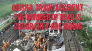 odisha train accident number of dead is 280 or they are hiding ???