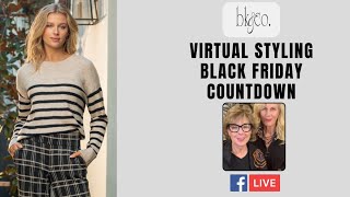 BK&CO LIVE Virtual Styling #243:Countdown to Black Friday
