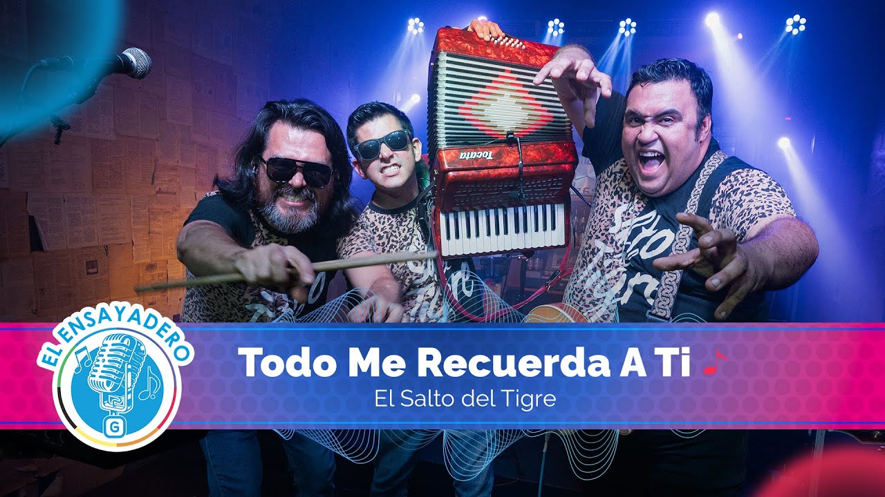 El Salto del Tigre: Todo Me Recuerda A Ti | El Ensayadero