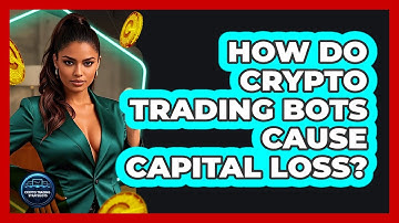 How Do Crypto Trading Bots Cause Capital Loss? - Crypto Trading Strategists