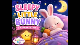 🐰🌙 **Sleepy Little Bunny | Gentle Lullaby for Babies & Toddlers** 🌙🐰