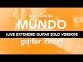 IV of Spades  - Mundo - (Live Extended Version) - Guitar Solo Cover