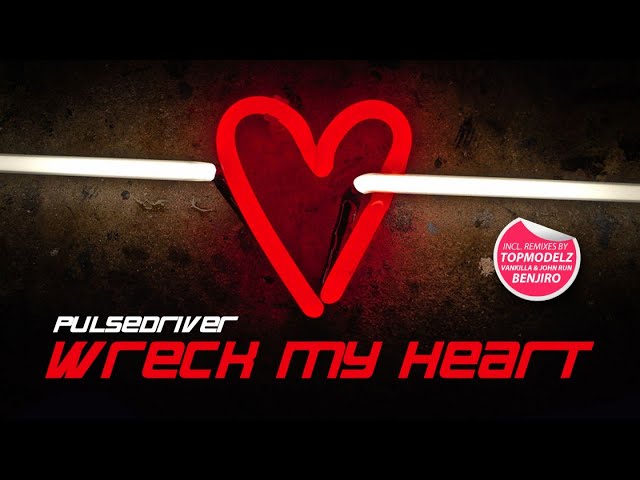 Pulsedriver - Wreck My Heart