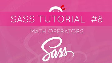 SASS Tutorial #8 - Mathematical Operators