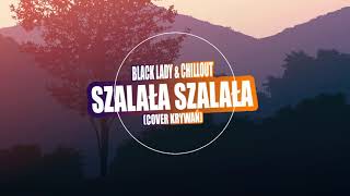 Video thumbnail of "Folk Lady & Chillout - Szalała Szalała (Cover Krywań) 2020"