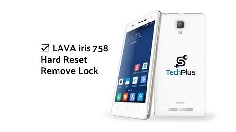 Lava iris 758 hard reset