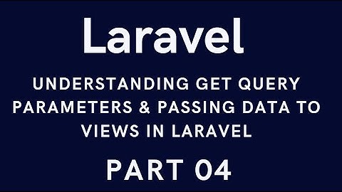 Understanding GET Query Parameters & Passing Data to Views in Laravel