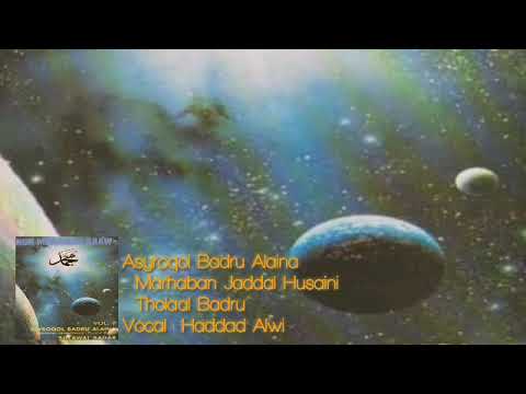 Asyroqol Badru 'Alaina ( Marhaban Jaddal Husaini  Thola'al Badru ) -  Haddad Alwi