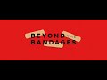 Beyond The Bandages