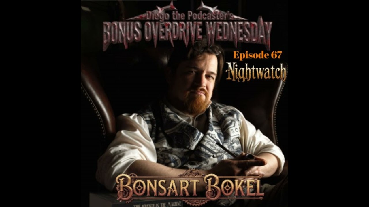 Episode 67: Bonsart Bokel “Nightwatch”