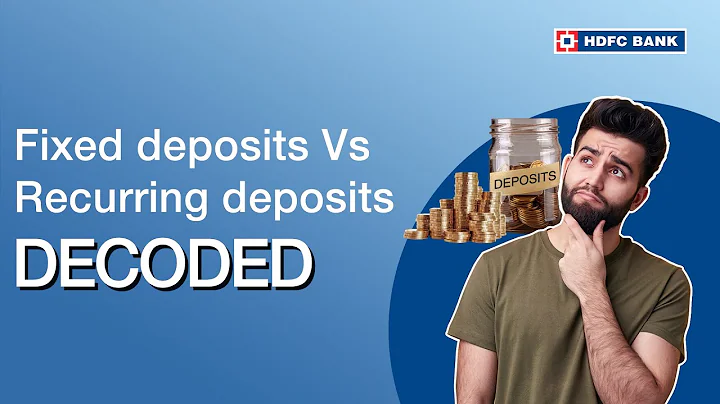 Fixed Deposits Vs Recurring Deposits - Decoded | HDFC Bank