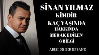 Sinan Yılmaz Kimdir Aslen Nereli Kaç Yaşında