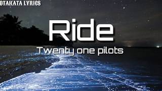 Twenty one pilots ride (remix by trap nation) -LYRICS-