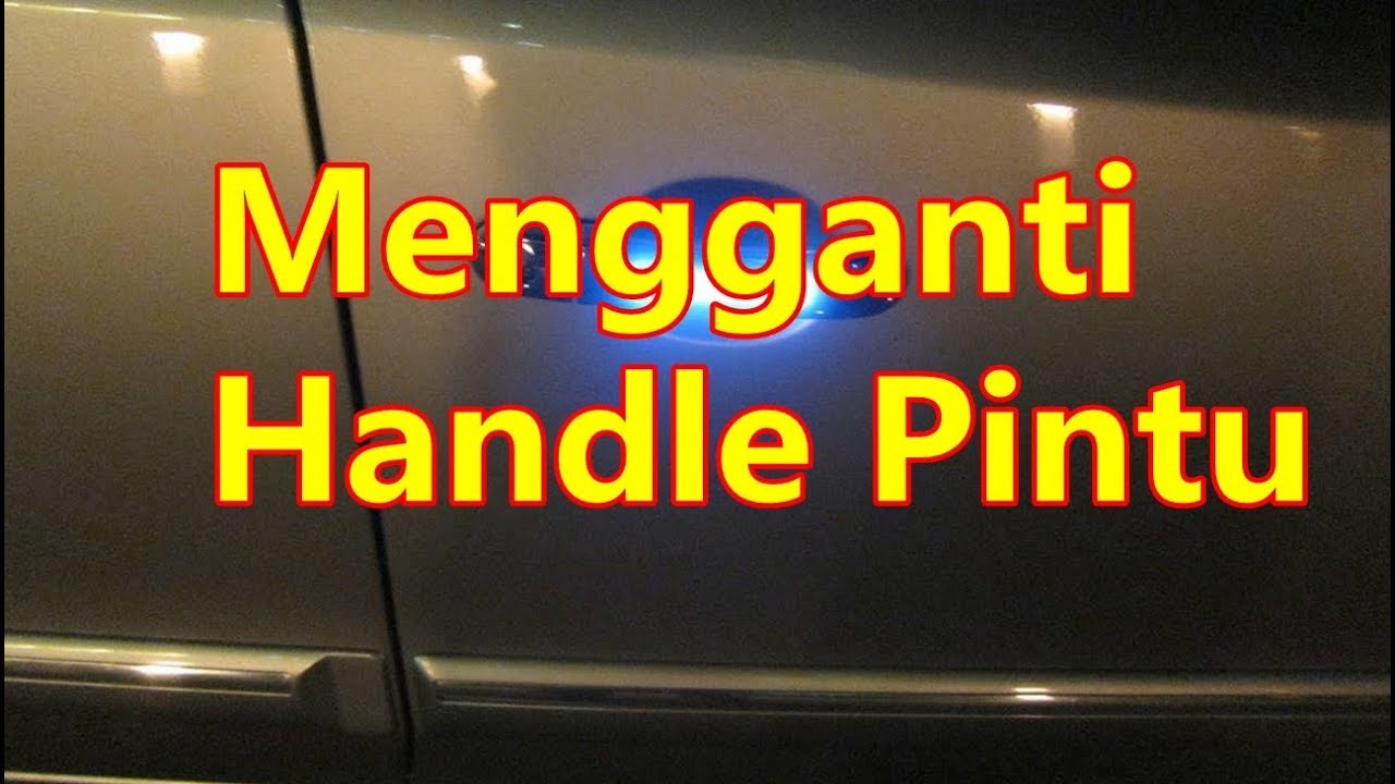 Cara Mengganti Handle Pintu Mobil Youtube