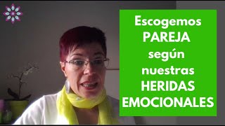 11* ESCOGEMOS 🍒PAREJA según nuestras ⚡️Heridas Emocionales | Descubre por qué