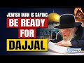 This man is saying be ready for the dajjal