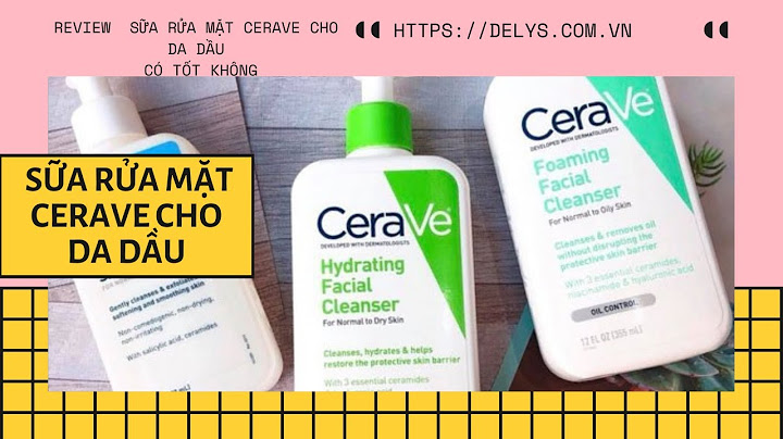 Sữa rửa mặt cerave giá bao nhiêu