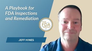 A Playbook for FDA Inspections and Remediation with Jeff Hines