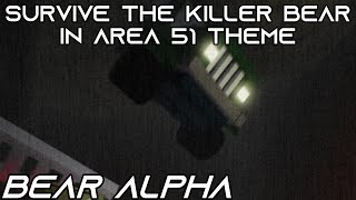 Survive The Killer Bear In Area 51 Theme - BEAR ALPHA