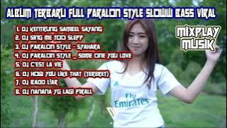 TERBARU album Dj AXL versi PARALON style SLOWW BASS Cocok Didengerin Didalam mobil