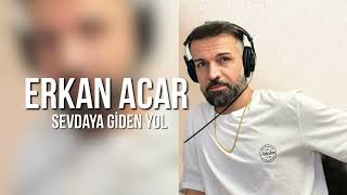 Erkan Acar - Sevdaya Giden Yol (Altan Başyurt Müzik Yapım) Resimi