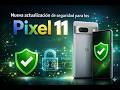 El Pixel 11 Actualizará su chip de seguridad Titan M3 por primera vez desde 2021