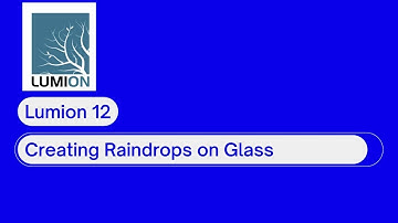 Lumion: Creating Raindrops on Glass